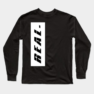 Real Long Sleeve T-Shirt